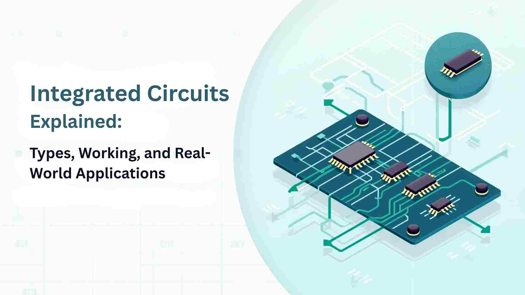 Integrated Circuits Explained: Types, Working, and Real-World ...